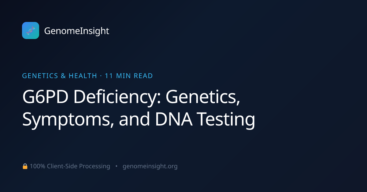 G6PD Deficiency: Genetics, Symptoms, and DNA Testing